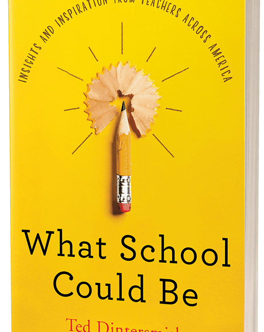 “What School Could Be” by Ted Dintersmith (2018)